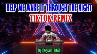 HELP ME MAKE IT THROUGH THE NIGHT TIKTOK REMIX - DJ DIYAN IDOL
