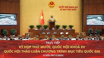🔴 TƯỜNG THUẬT: Quốc hội thảo luận về chương trình mục tiêu quốc gia đến năm 2035