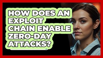 How Does An Exploit Chain Enable Zero-day Attacks? - SecurityFirstCorp.com