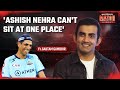 Gautam gambhir on ashish nehra  gujarat titans  ipl 2024