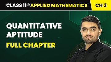 Quantitative Aptitude - Full Chapter | Class 11 Applied Mathematics Chapter 3