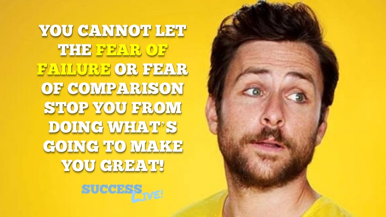 Charlie Day S Best Motivational Advice Overcome Failure