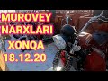 Хонка Муровей нархлари  18.12.2020.  Xonqa Murovey narxlari