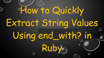 How to Quickly Extract String Values Using end_with? in Ruby