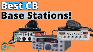 THE BEST CB BASE STATIONS IN 2024! (TOP 3)