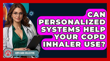 Can Personalized Systems Help Your COPD Inhaler Use? - COPD Care Collective