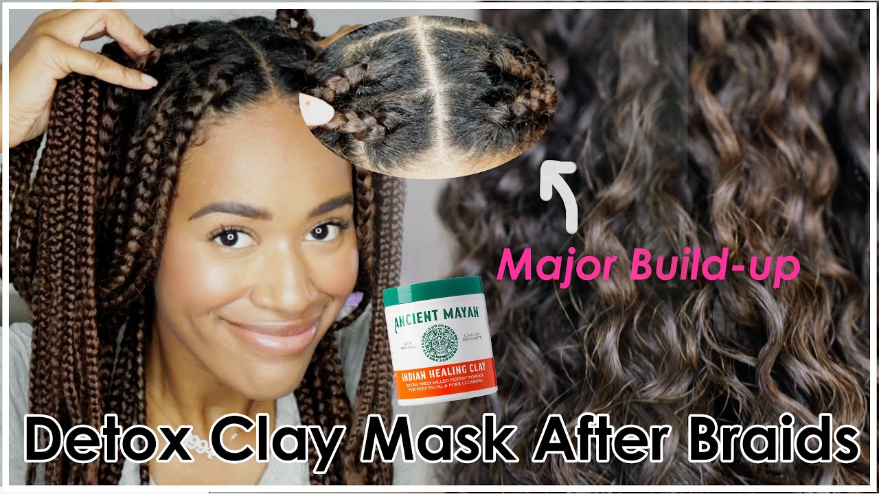 Hair DETOX After BRAIDS!!! Ancient Mayan Clay Mask YouTube