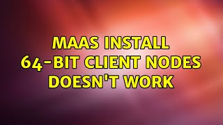 Ubuntu: MaaS install 64-bit client nodes doesn't work
