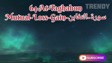64-At-Taghabun-Mutual-Loss-Gain-سورة-التغابن