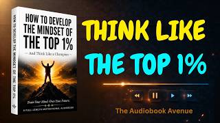 how to develop the mindset of the top 1 percent and think like a champion full audiobook mp4