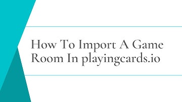 How to import a game room in Playingcards.io