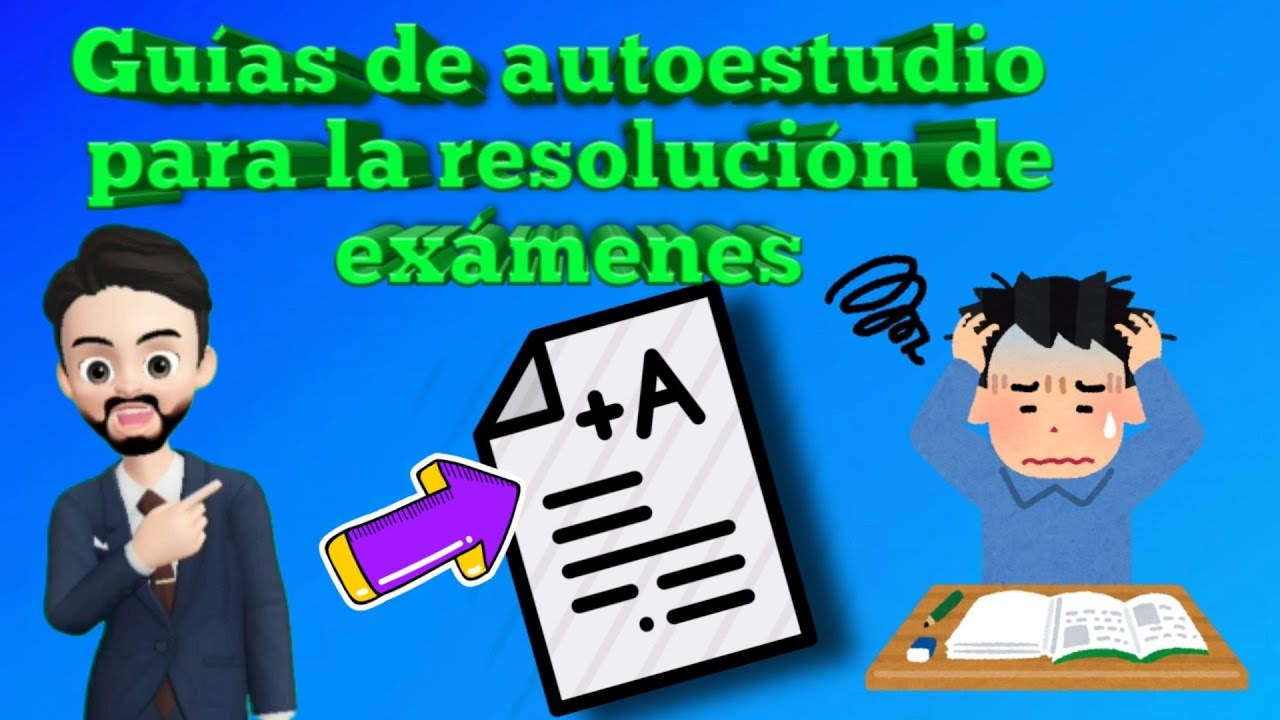Guias De Autoestudio Para La Resolucion De Examenes www.youtube.com