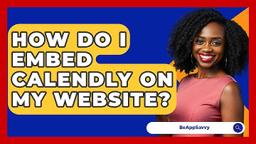 How Do I Embed Calendly On My Website? - Be App Savvy