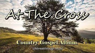 The Cross of Calvary - Gospel Country Songs