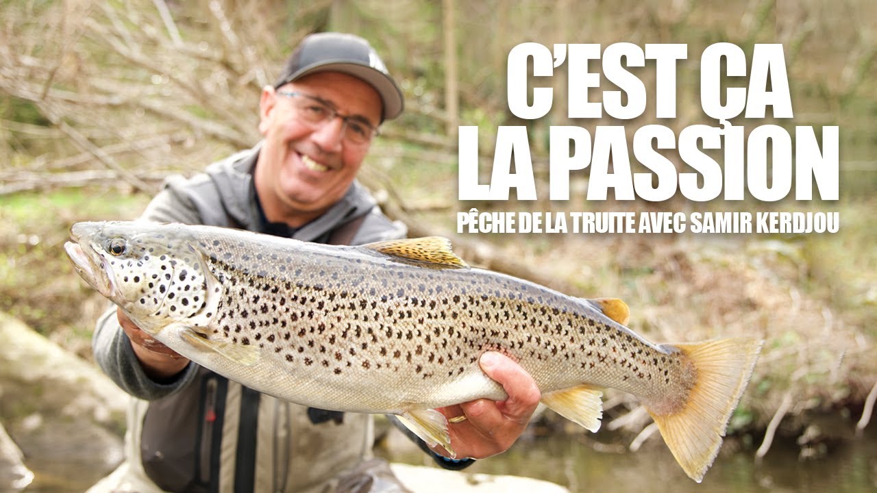 Pêche de la truite avec Samir Kerdjou. C'est ça la passion !