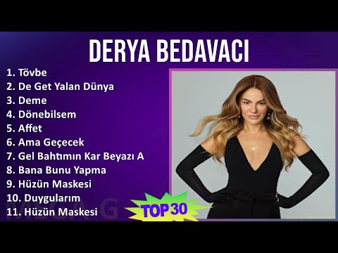 Derya Bedavacı 2024 MIX Greatest Hits - Tövbe, De Get Yalan Dünya, Deme, Dönebilsem