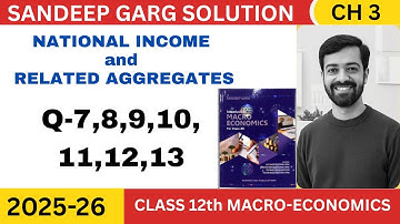 National Income and related Aggregates | Ch 3 | Sandeep Garg Solution | 2025-26| Q-7,8,9,10,11,12,13