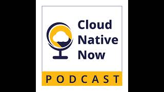 Cloud Native Needs DevOps - Cloud Native Now - EP20