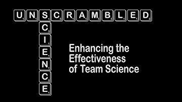 Science Unscrambled: Enhancing the Effectiveness of Team Science