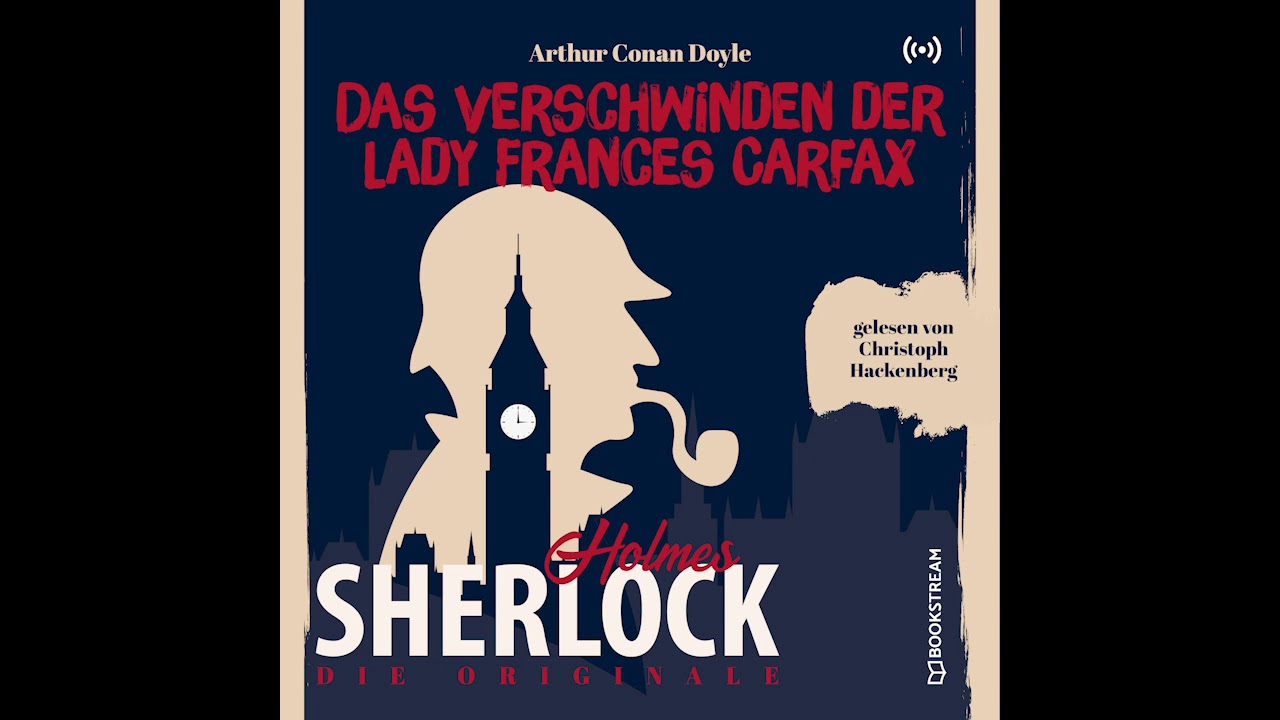 Sherlock Holmes: Die Klassiker | Das Verschwinden der Lady Frances Carfax (Komplettes Hörbuch)