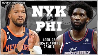 New York Knicks vs Philadelphia 76ers Full Game 2 Highlights | Apr 22 | 2024 NBA Playoffs