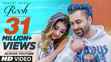 Rooh: Sharry Mann (Full Video Song) Mista Baaz | Ravi Raj | Latest Punjabi Songs 2018