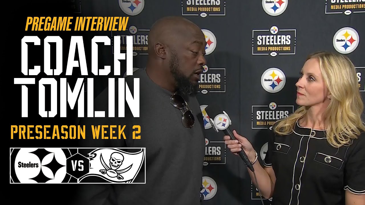 Coach Mike Tomlin Pregame Interview (Preseason Week 2 vs Buccaneers) | Pittsburgh Steelers