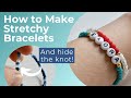 How to Make Stretchy Bracelets (And hide the knot!)