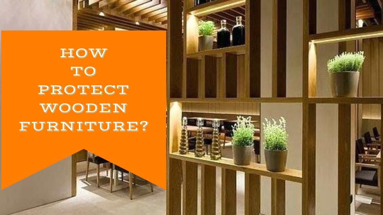 HOW TO PROTECT WOODEN FURNITURE? YouTube
