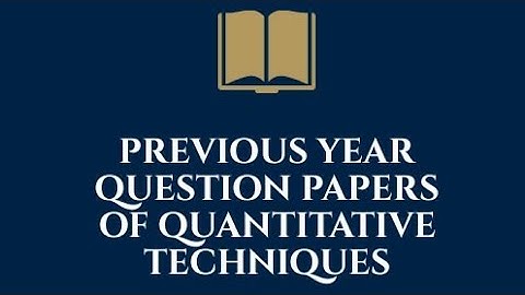 Previous Year Question Papers of Quantitative Techniques (QT)