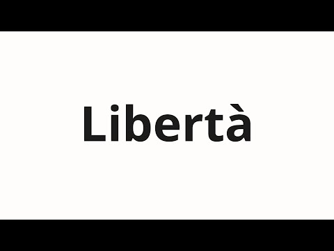 How to pronounce Libertà