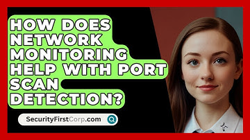 How Does Network Monitoring Help With Port Scan Detection? - SecurityFirstCorp.com