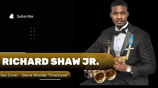 Richard Shaw Jr. Sax Cover - Overjoyed by Stevie Wonder