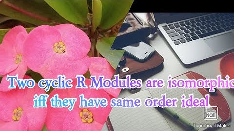 Lecture 11 Two cyclic R Modules are isomorphic iff they have same order ideal in Rings and Modules
