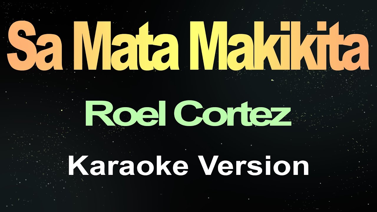 Sa Mata Makikita - Roel Cortez (Karaoke)