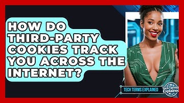 How Do Third-party Cookies Track You Across The Internet? - Tech Terms Explained