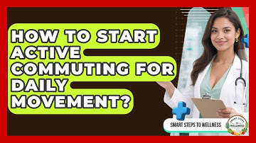 How To Start Active Commuting For Daily Movement? - Smart Steps to Wellness