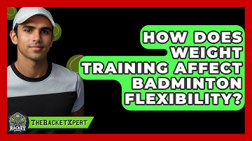 How Does Weight Training Affect Badminton Flexibility? - The Racket Xpert