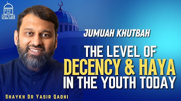 Het niveau van fatsoen en haya bij de jeugd van vandaag | Jumuah Khutbah | Shaykh Dr. Yasir Qadhi