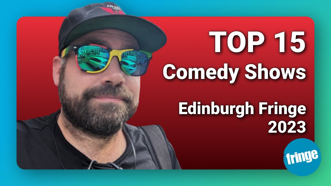 Top 15 Comedy Shows At Edinburgh Fringe 2023 Sketch, Stand Up, Puppets and Circus YouTube