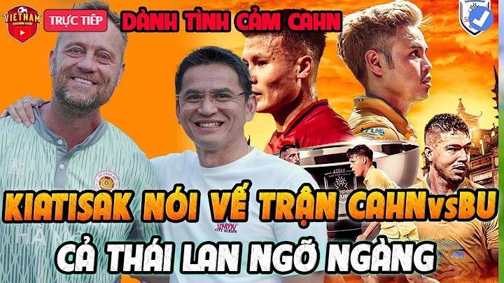 HLV Kiatisak Nói Về Trận CAHN vs Buriram: Hành Động Gây Sốc Cộng Đồng BĐ Thái Lan