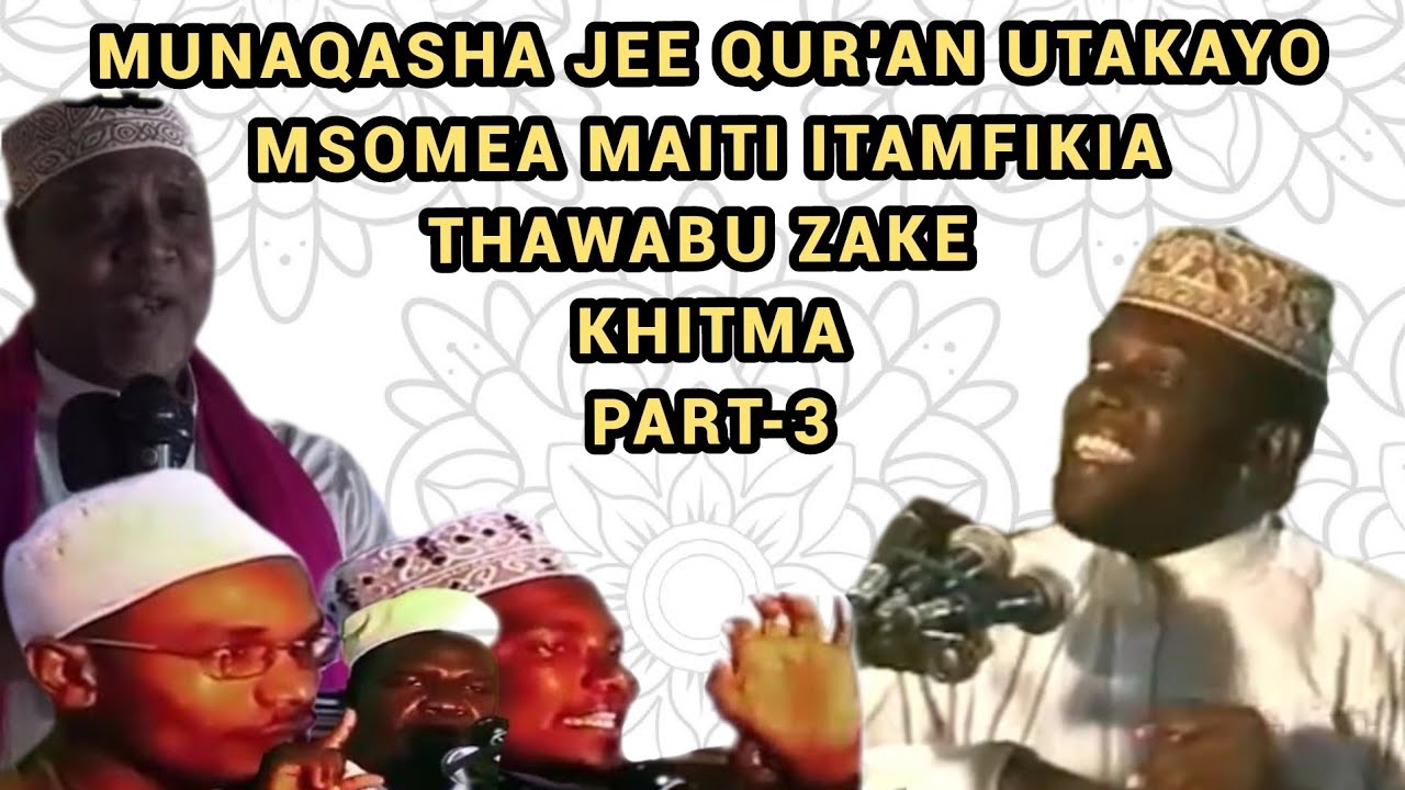 Munaqasha Jee Ukimsomea Qur'an Maiti Inamfikia Thawabu Zake PART-3 | Mwenye Abdallah