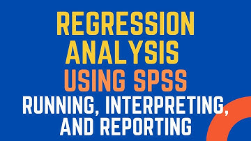 #Regression Analysis using SPSS: How to Run, Interpret, and Report the Regression Results in SPSS