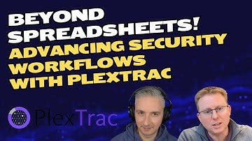 Beyond Spreadsheets: Advancing Security Workflows with PlexTrac