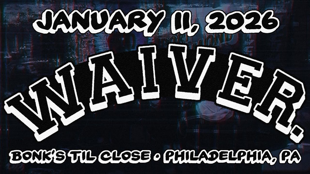 WAIVER @ Bonk's Til Close in Philadelphia, PA - 1/11/2026
