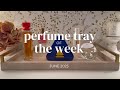 Perfume Tray of the Week  - Niche, Designer, Affordable, Celebrity and Vintage Perfumes