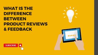 What is the difference between Product reviews & Feedback ?