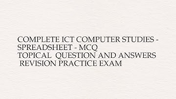 Complete ict computer studies - spreadsheet - mcq  topical  question and answers revision ...