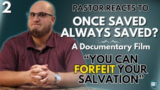 "They're trying to divert you" | Pastor Reacts to Once Saved Always Saved | A Documentary Film 02