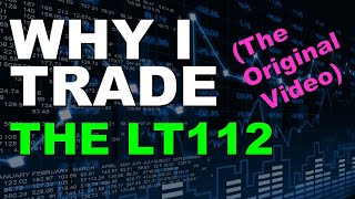 Why I Trade The LT112 Strategy  Original Trade Plan Training